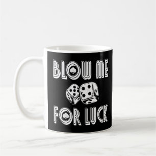 Blow Me For Luck Casino Dice  Rpg Gambling Poker C Coffee Mug
