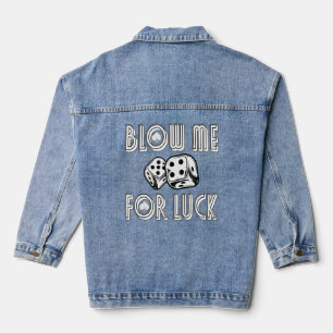 Blow Me For Luck Casino Dice Rpg Gambling Poker C Denim Jacket