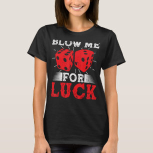 Blow Me For Luck Poker Casino Player T-Shirt