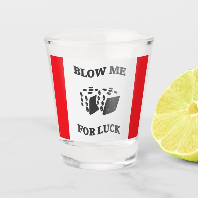 BLOW ME FOR LUCK  SHOT GLASS (Front)