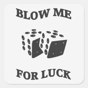 BLOW ME FOR LUCK SQUARE STICKER