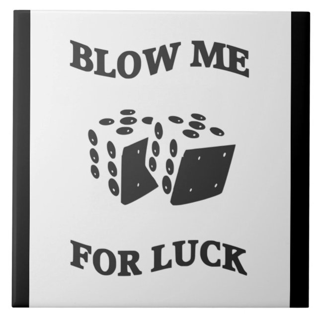 BLOW ME FOR LUCK  TILE (Front)