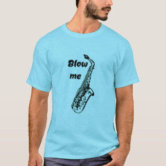 Blow me funny saxophone t shirt musician humour