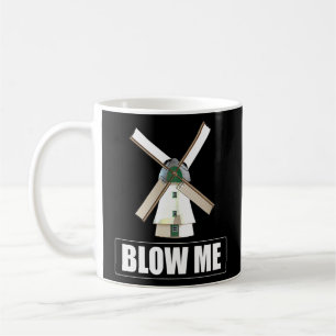 Blow Me Funny Windmill Sarcastic Dirty Humour Gag  Coffee Mug