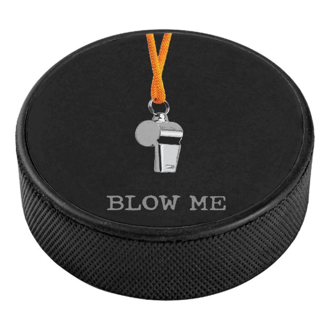 Blow Me (Hockey Refs) Hockey Puck (3/4)