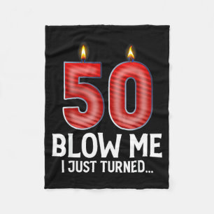 Blow Me I Turned 50 Years Old Funny 50th Birthday  Fleece Blanket