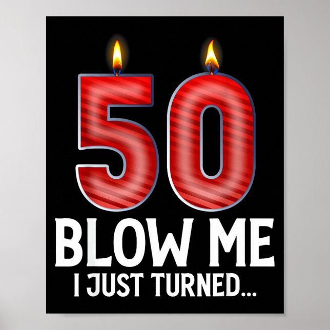 Blow Me I Turned 50 Years Old Funny 50th Birthday  Poster (Front)