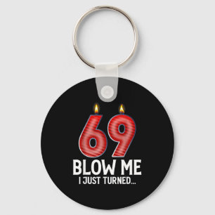 Blow Me I Turned 69 Years Old Funny 69th Birthday Key Ring