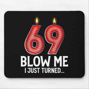 Blow Me I Turned 69 Years Old Funny 69th Birthday  Mouse Mat