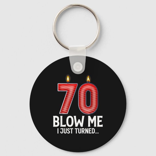 Blow Me I Turned 70 Years Old Funny 70th Birthday  Key Ring (Front)