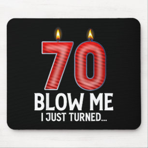 Blow Me I Turned 70 Years Old Funny 70th Birthday Mouse Mat