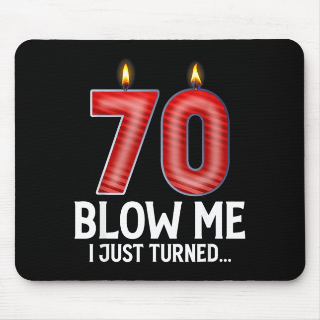 Blow Me I Turned 70 Years Old Funny 70th Birthday  Mouse Mat (Front)