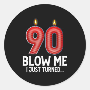Blow Me I Turned 90 Years Old Funny 90th Birthday  Classic Round Sticker