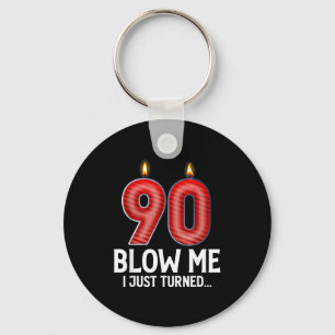 Blow Me I Turned 90 Years Old Funny 90th Birthday Key Ring