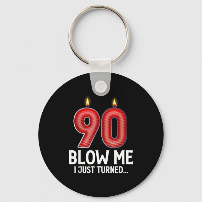 Blow Me I Turned 90 Years Old Funny 90th Birthday  Key Ring (Front)