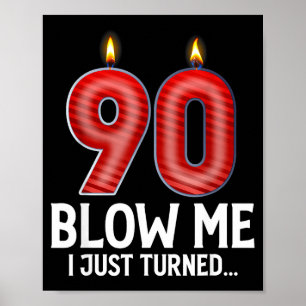 Blow Me I Turned 90 Years Old Funny 90th Birthday  Poster
