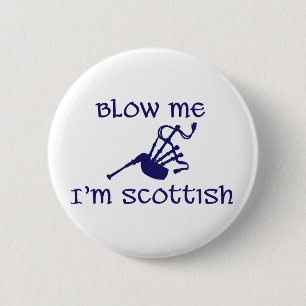 Blow me i'm Scottish 6 Cm Round Badge