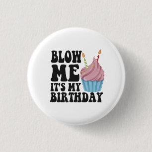 Blow me It's my Birthday Funny Anniversary Gift 3 Cm Round Badge