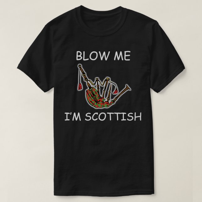 Blow me Ix27m Scottish Funny bagpipe player Scotsm T-Shirt (Design Front)