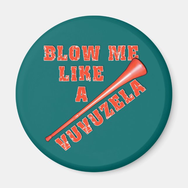 Blow Me Like a Vuvuzela Funny Tshirts Magnet (Front)