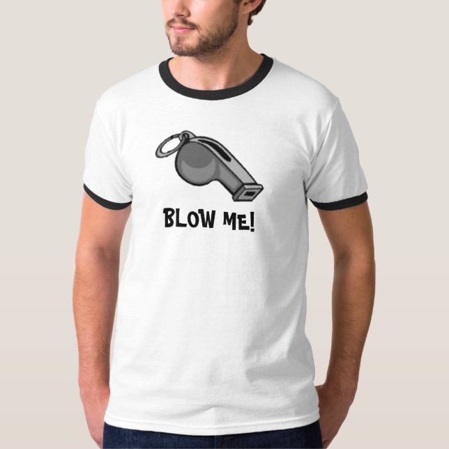 BLOW ME! T-Shirt (Front)