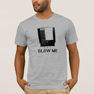 BLOW ME T-Shirt