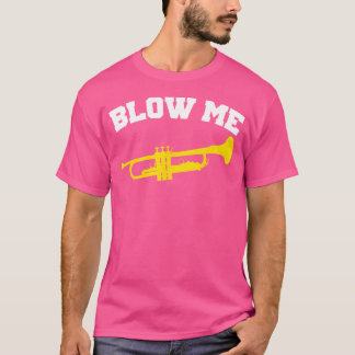 Blow Me Trumpet T-Shirt