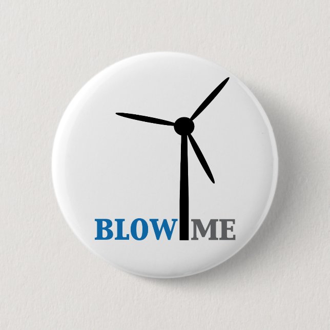 blow me wind turbine 6 cm round badge (Front)
