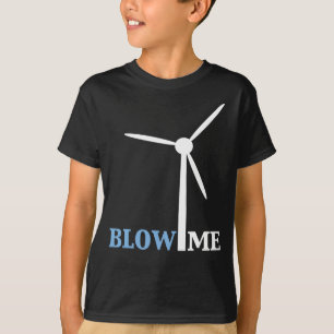 blow me wind turbine T-Shirt