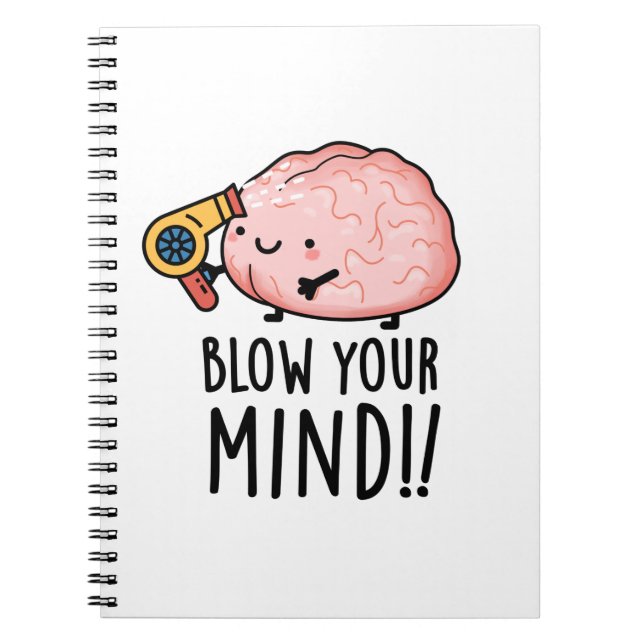 Blow Your Mind Funny Brain Pun  Notebook (Front)