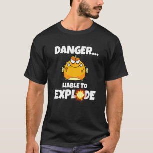 Blowfish  Danger Liable To Explode  Puffer Fish T-Shirt