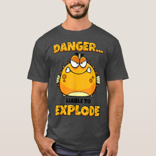 Blowfish T Danger Liable to Eplode Funny Puffer Fi T-Shirt
