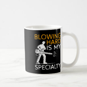 Blowing Hard Is My Speciality Autumn Leaf Blower  Coffee Mug