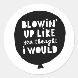 "Blowing Up Like You Thought" HipHop Birthday Kids Classic Round Sticker