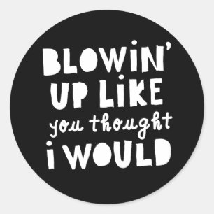 "Blowing Up Like You Thought" HipHop Birthday Kids Classic Round Sticker