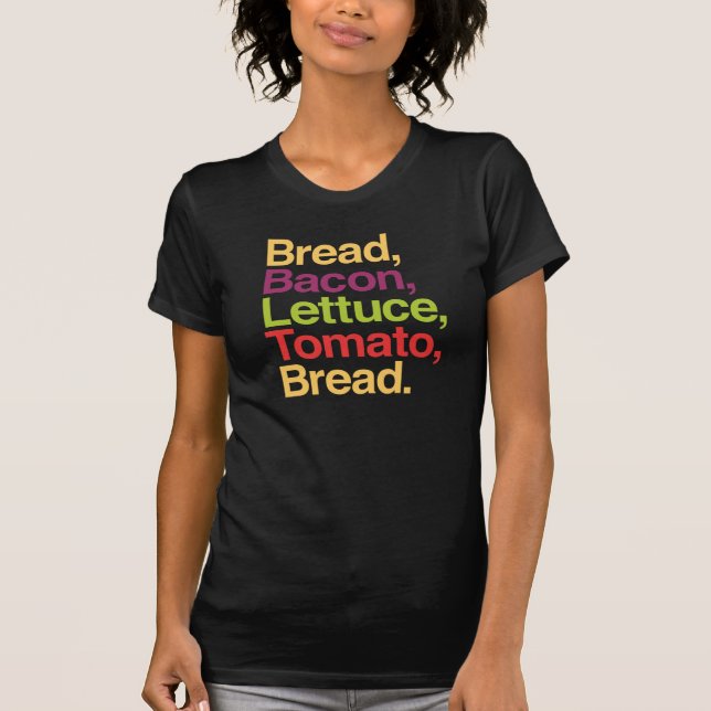 BLT Bread, Bacon, Lettuce, Tomato, Bread T-shirt (Front)