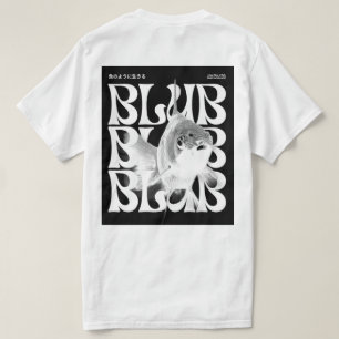 Blub Blub Life – Chill Grunge Fish Quote T-Shirt