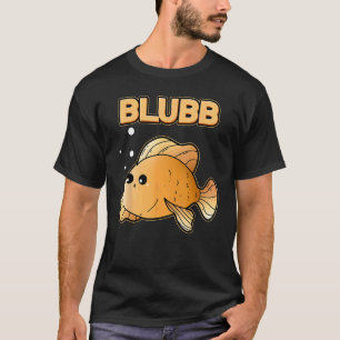 Blubb Goldfish Cute Fish Aquarium Fish Goldfish T-Shirt