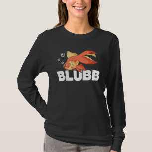 Blubb Underwater Goldfish Fish Aquarist Fishkeepin T-Shirt