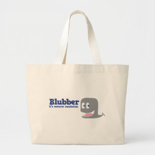 Blubber it's natures insulation large tote bag