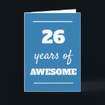 Blue 26th Birthday Card<br><div class="desc">Blue 26 years of awesome card for his 26th birthday,  which you can easily personalise the inside card message if wanted.</div>