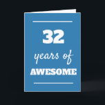 Blue 32nd Birthday Card<br><div class="desc">Blue 32 years of awesome card for his 32nd birthday,  which you can easily personalise the inside card message if wanted.</div>