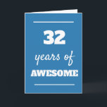 Blue 32nd Birthday Card<br><div class="desc">Blue 32 years of awesome card for his 32nd birthday,  which you can easily personalise the inside card message if wanted.</div>