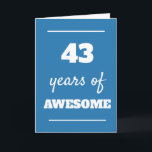 Blue 43 Years of Awesome Birthday Card<br><div class="desc">Blue 43 years of awesome card for his 43rd birthday,  which you can easily personalise the inside card message if wanted.</div>