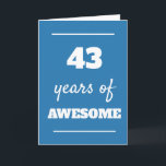 Blue 43 Years of Awesome Birthday Card<br><div class="desc">Blue 43 years of awesome card for his 43rd birthday,  which you can easily personalise the inside card message if wanted.</div>