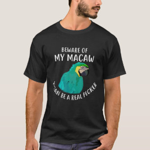 Blue and Gold Macaw T Shirt Beware of My Macaw Tee