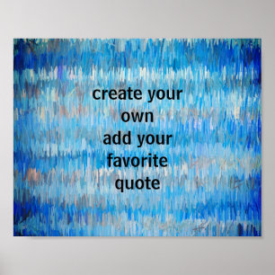 blue and gray create your own quote abstract art poster