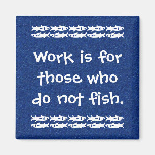 Blue and White Fishing Saying Magnet