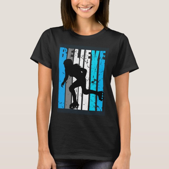 Blue Believe Roller Skating Motivational Girls Tea T-Shirt (Front)