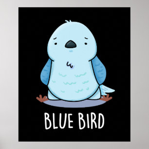 Blue Bird Funny Animal Pun Dark BG Poster